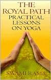 Title: Royal Path: Practical Lessons on Yoga, Author: Swami Rama