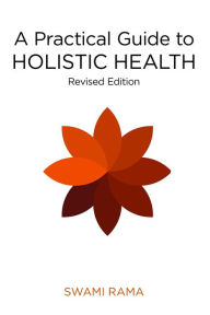 Title: A Practical Guide to Holistic Health, Author: Swami Rama Himalayan Institute