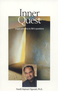 Title: Inner Quest: Yoga's Answers to Life's Questions, Author: Pandit Rajmani Tigunait Himalayan Institute