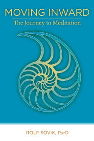 Title: Moving Inward: The Journey to Meditation, Author: Rolf Sovik