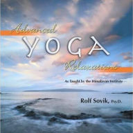 Title: Advanced Yoga Relaxations: As taught by the Himalayan Institute, Author: Rolf Sovik