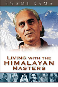 Title: Living with the Himalayan Masters, Author: Swami Rama Himalayan Institute