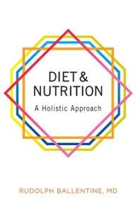 Title: Diet and Nutrition: A Holistic Approach, Author: Rudolph Ballentine
