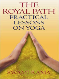 Title: Royal Path: Practical Lessons on Yoga, Author: Swami Rama