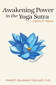 Title: Awakening Power in the Yoga Sutra, Author: Pandit Rajmani Tigunait