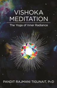 Title: Vishoka Meditation: The Yoga of Inner Radiance, Author: Rajmani Tigunait Himalayan International Institute of Yoga Science and Philosophy of the USA