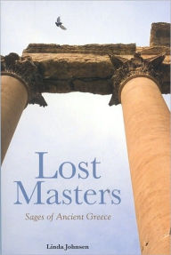 Title: Lost Masters: Sages of Ancient Greece, Author: Linda Johnsen