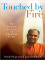 Touched by Fire: The Ongoing Journey of a Spiritual Seeker