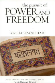 Title: Pursuit of Power and Freedom: Upanishad, Author: Katha Upanishad