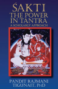 Title: Sakti: The Power in Tantra, Author: Pandit Rajmani Tigunait Himalayan Institute