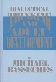 Title: Dialectical Thinking and Adult Development, Author: Bloomsbury Academic