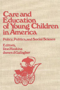 Title: Care and Education of Young Children in America: Policy, Politicis and Social Science, Author: Bloomsbury Academic