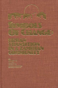 Title: Symbols of Change: Urban Transition in a Zambian Community, Author: Bloomsbury Academic