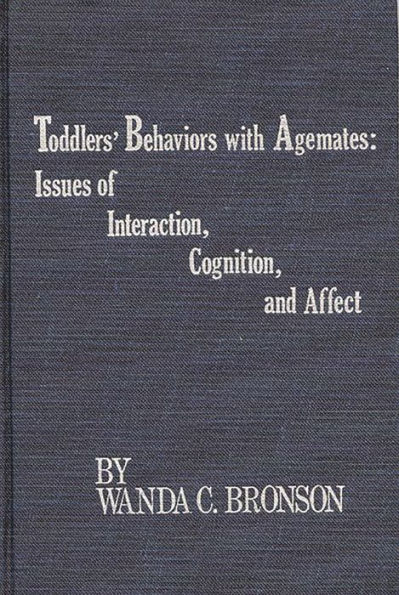 Toddlers' Behaviors with Agemates: Issues of Interaction, Cognition, and Affect