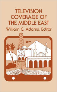 Title: Television Coverage of the Middle East, Author: Bloomsbury Academic