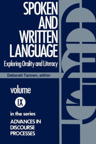 Title: Spoken and Written Language: Exploring Orality and Literacy, Author: Deborah Tannen