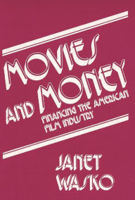 Title: Movies and Money: Financing the American Film Industry, Author: Bloomsbury Academic