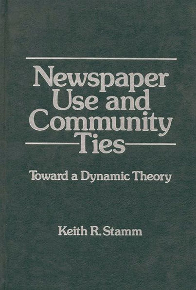 Newspaper Use and Community Ties: Towards a Dynamic Theory