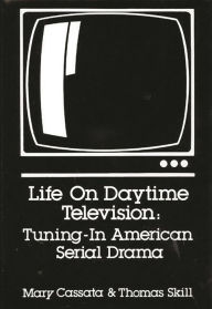 Title: Life on Daytime Television: Tuning-In American Serial Drama, Author: Bloomsbury Academic