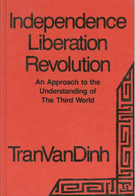 Title: Independence, Liberation, Revolution: An Approach to the Understanding of the Third World, Author: Bloomsbury Academic