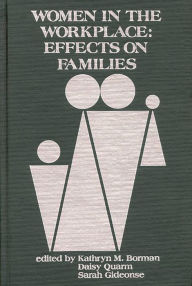 Title: Women in the Workplace: Effects on Families, Author: Kathryn M. Borman