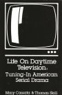Life on Daytime Television: Tuning-In American Serial Drama