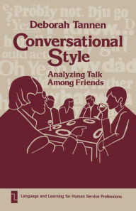 Title: Conversational Style: Analyzing Talk Among Friends / Edition 1, Author: Bloomsbury Academic