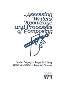 Title: Assessing Writers' Knowledge and Processes of Composing, Author: Bloomsbury Academic