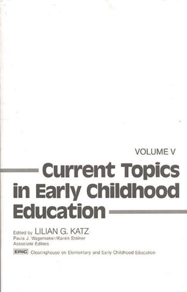 Current Topics Early Childhood Education, Volume 5