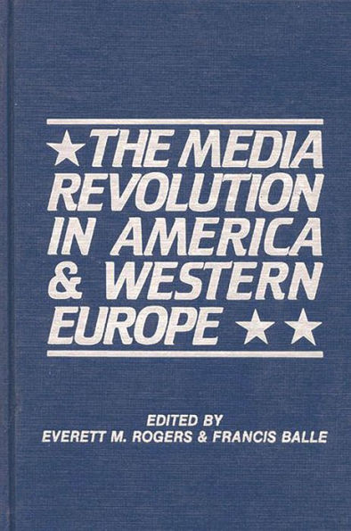 The Media Revolution in America and in Western Europe: Volume II in the Paris-Stanford Series