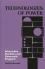 Technologies of Power: Information Machines and Democratic Prospects