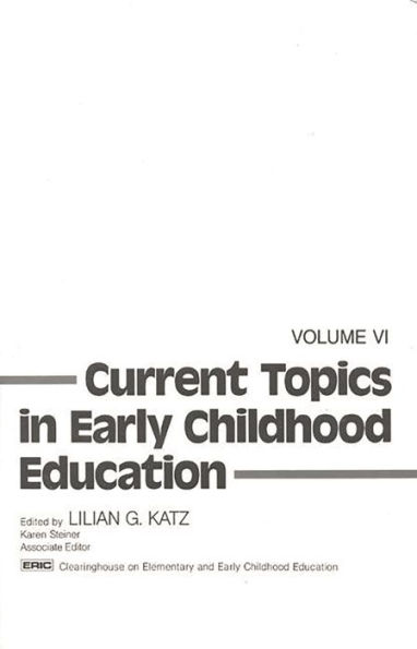 Current Topics Early Childhood Education, Volume 6