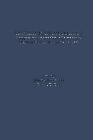 Cognition in Special Children: Comparative Approaches to Retardation, Learning Disabilities, and Giftedness