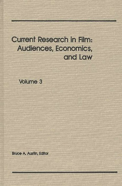 Current Research in Film: Audiences, Economics, and Law; Volume 3