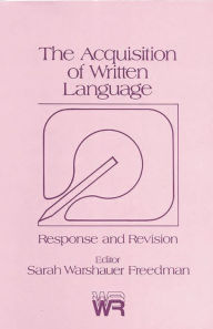 Title: The Acquisition of Written Language: Response and Revision, Author: Bloomsbury Academic