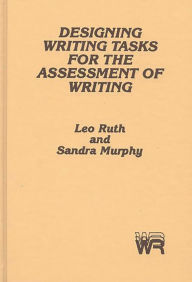 Title: Designing Writing Tasks for the Assessment of Writing, Author: Leo Ruth