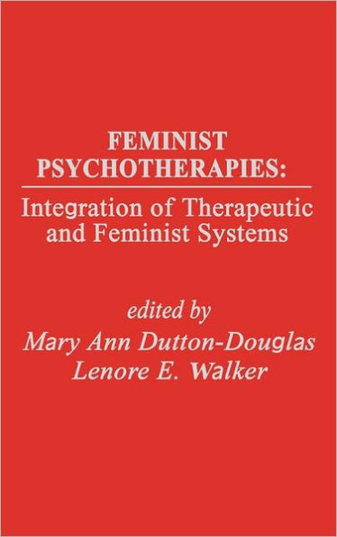 Feminist Psychotherapies: Integration of Therapeutic and Feminist Systems
