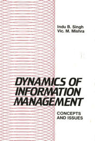 Title: Dynamics of Information Management: Concepts and Issues, Author: Indu B. Singh