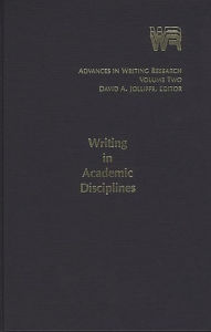 Title: Advances in Writing Research, Volume 2: Writing in Academic Disciplines, Author: David Jolliffe