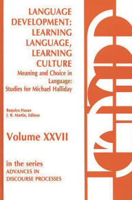 Title: Language Development: Learning Language, Learning Culture--Meaning and Choice in Language: Studies for Michael Halliday, Volume 1, Author: Bloomsbury Academic