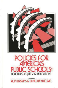 Title: Policies for America's Public Schools: Teacher, Equity and Indicators, Author: Ron Haskins