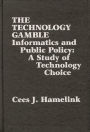 The Technology Gamble: Informatics and Public Policy-A Study of Technological Choice