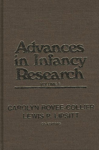 Advances in Infancy Research, Volume 6