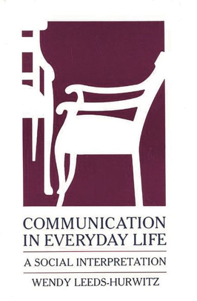 Communication in Everyday Life: A Social Interpretation