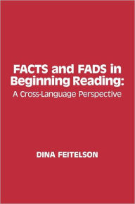 Title: Facts and Fads in Beginning Reading: A Cross-Language Perspective, Author: Dina Feitelson