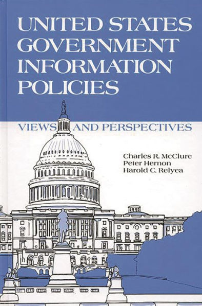 United States Government Information Policies: Views and Perspectives