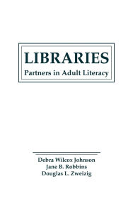 Title: Libraries: Partners in Adult Literacy, Author: Jane Robbins