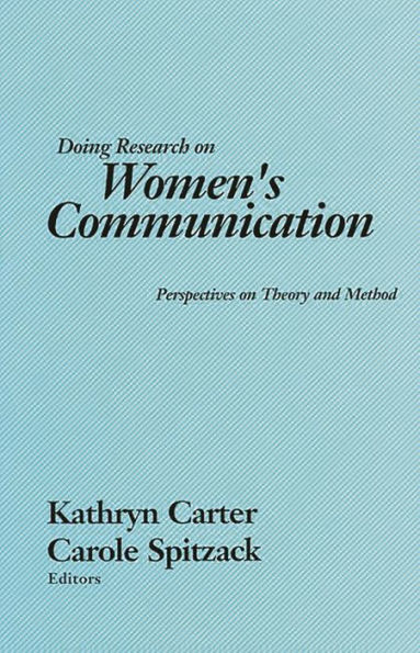 Doing Research on Women's Communication: Perspectives on Theory and Method