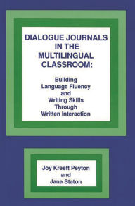 Title: Dialogue Journals in the Multilingual Classroom: Building Language Fluency and Writing Skills Through Written Interaction, Author: Bloomsbury Academic