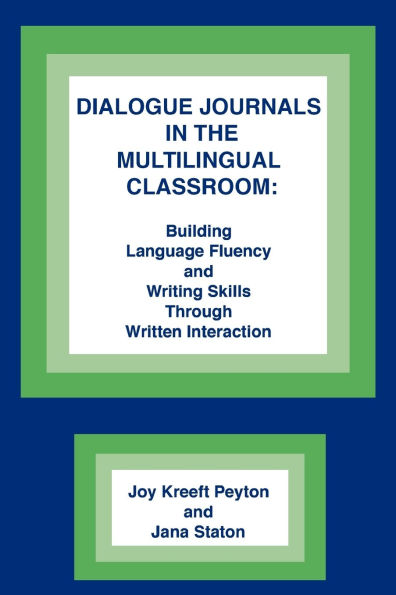 Dialogue Journals in the Multilingual Classroom: Building Language Fluency and Writing Skills Through Written Interaction